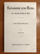 Katharine Von Bora, Dr. Martin Luther's Wife: A Picture from Life, by Armin Stein